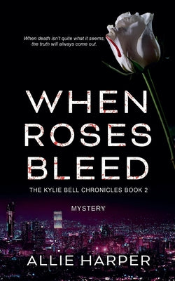 When Roses Bleed by Harper, Allie