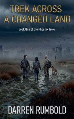 Trek Across a Changed Land by Rumbold, Darren