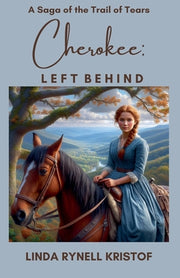 Cherokee: Left Behind A Saga of the Trail of Tears by Kristof, Linda Rynell