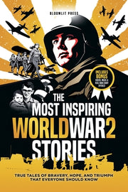 The Most Inspiring World War 2 Stories: The Most Inspiring World War 2 Stories by Press, Bloomlit