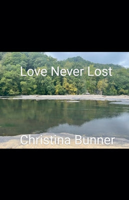 Love Never Lost by Bunner, Christina