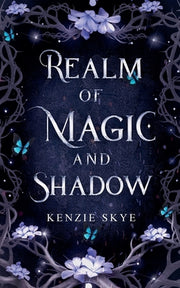 Realm of Magic and Shadow by Skye, Kenzie