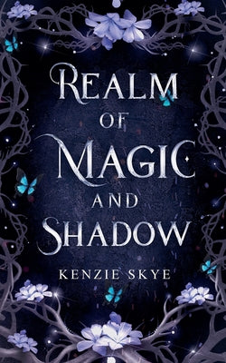 Realm of Magic and Shadow by Skye, Kenzie