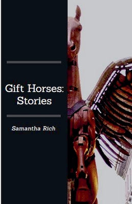 Gift Horses: Stories -- Samantha Rich, Paperback