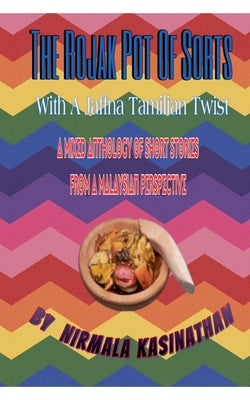 The Rojak Pot Of Sorts With A Jaffna Tamilian Twist by Kasinathan, Nirmala