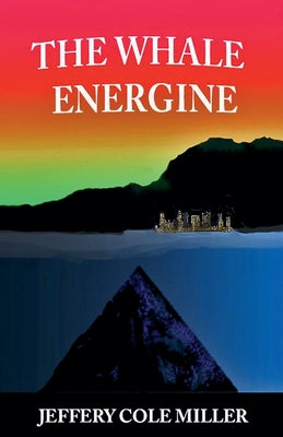 The Whale Energine -- Jeffery Cole Miller, Paperback