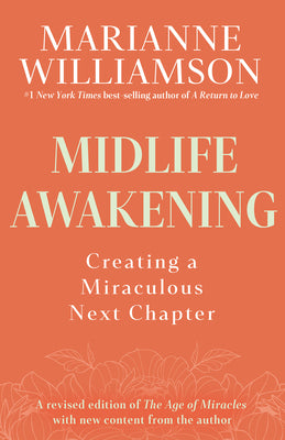 Midlife Awakening: Creating a Miraculous Next Chapter by Williamson, Marianne