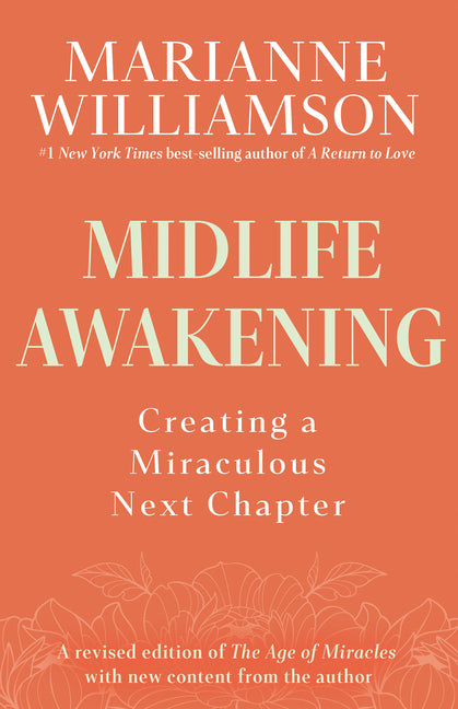 Midlife Awakening: Creating a Miraculous Next Chapter -- Marianne Williamson, Paperback