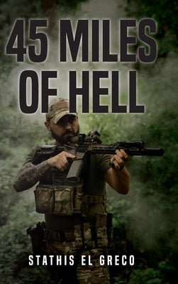 45 Miles of Hell -- Stathis El Greco, Hardcover
