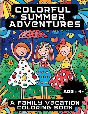 Colorful Summer Adventures: A Family Vacation Coloring Book by Hazra, A.