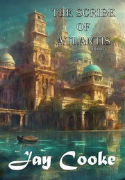 The Scribe of Atlantis: Book 1 by Cooke, Jay