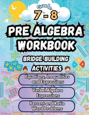 Summer Math Pre Algebra Workbook Grade 7-8 Bridge Building Activities: 7th to 8th Grade Summer Pre Algebra Essential Skills Practice Worksheets by Bridge Building, Summer