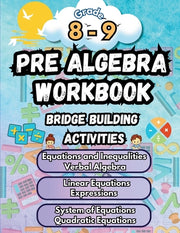Summer Math Pre Algebra Workbook Grade 8-9 Bridge Building Activities: 8th to 9th Grade Summer Pre Algebra Essential Skills Practice Worksheets by Bridge Building, Summer