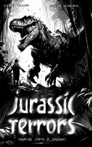 Jurassic Terrors: Haunting Stories of Dinosaurs by Levine, Chris