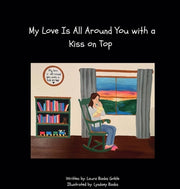 My Love Is All Around You with a Kiss on Top by Goble, Laura Banks