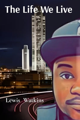 The Life We Live by Watkins, Lewis D.
