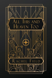 All This and Heaven Too by Field, Rachel