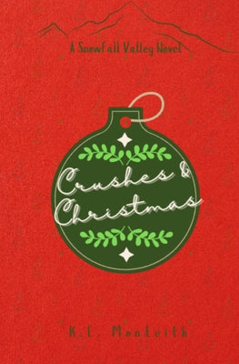 Crushes & Christmas by Monteith, K. E.