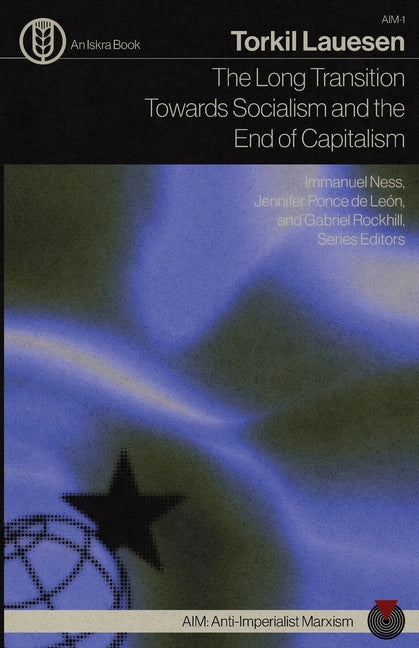 The Long Transition Towards Socialism and the End of Capitalism -- Torkil Lauesen, Paperback