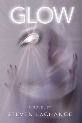 Glow by LaChance, Steven A.