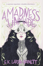 A Madness Unmade by Larson-Burnett, E. K.