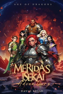 Merida's Isekai Adventure: Age of Dragons -- David Kelly, Paperback