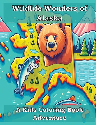 Wildlife Wonders of Alaska: A Kids Coloring Book Adventure -- Ashley And Joshua Adventures, Paperback