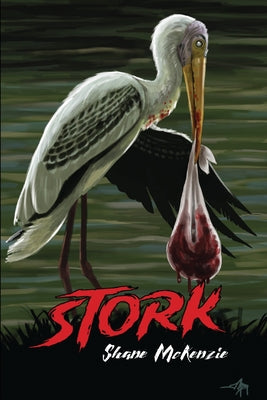 Stork -- Shane McKenzie, Paperback