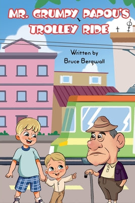 Mr Grumpy Papou's Trolley Ride by Bergwall