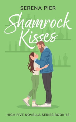 Shamrock Kisses: A Spicy St. Patrick's Day Romance Novella: Instant Connection, Strangers to Lovers, Small Town, Holiday Romance, Young by Pier, Serena