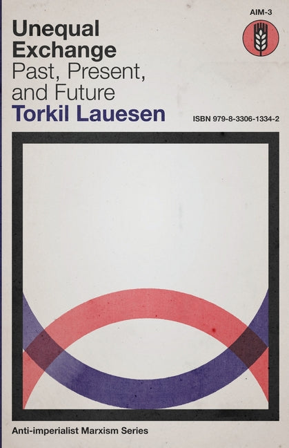 Unequal Exchange: Past, Present, and Future -- Torkil Lauesen, Paperback