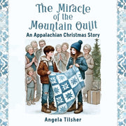 The Miracle of the Mountain Quilt: An Appalachian Christmas Story by Tilsher, Angela