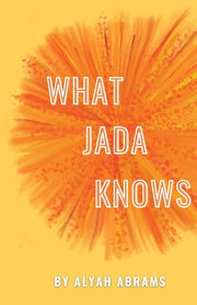 What Jada Knows by Abrams, Alyah