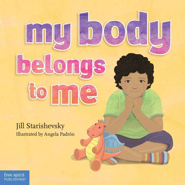 My Body Belongs to Me: A Book about Body Safety -- Jill Starishevsky, Paperback
