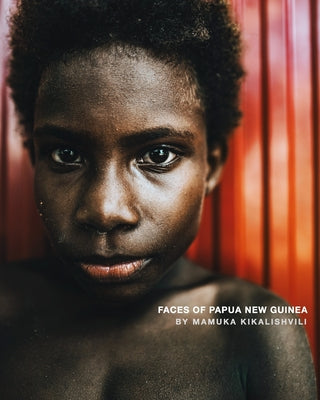 Faces Of Papua New Guinea -- Mamuka Kikalishvili, Paperback