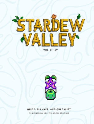 1.6v Stardew Valley: The Original Fanmade Gaming Guide, Planner, and Checklist: Hardbound Cover by Studios, Yellowroom