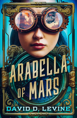 Arabella of Mars: Volume 1 -- David D. Levine, Paperback
