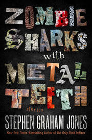 Zombie Sharks with Metal Teeth: Stories by Jones, Stephen Graham