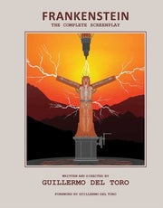 Frankenstein: The Complete Screenplay: Written and Directed by Guillermo del Toro by del Toro, Guillermo
