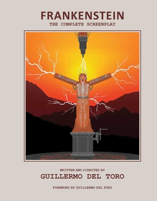 Frankenstein: The Complete Screenplay: Written and Directed by Guillermo del Toro by del Toro, Guillermo