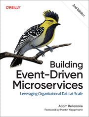 Building Event-Driven Microservices: Leveraging Organizational Data at Scale by Bellemare, Adam