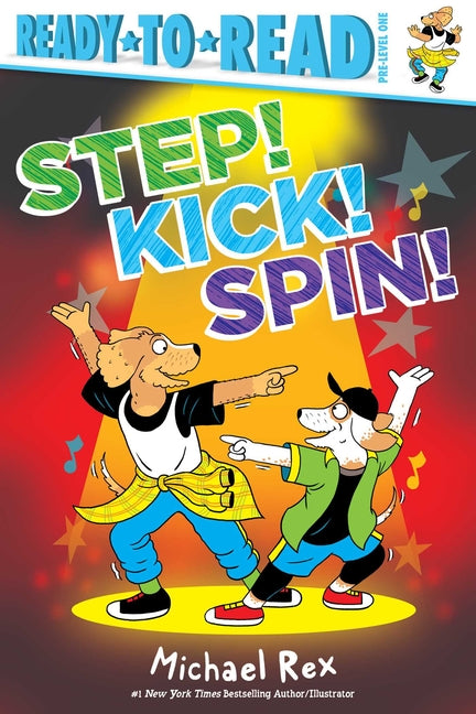 Step! Kick! Spin!: Ready-To-Read Pre-Level 1 -- Michael Rex, Hardcover