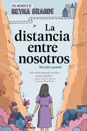 La Distancia Entre Nosotros (the Distance Between Us): Version Juvenil (Young Readers Edition) by Grande, Reyna