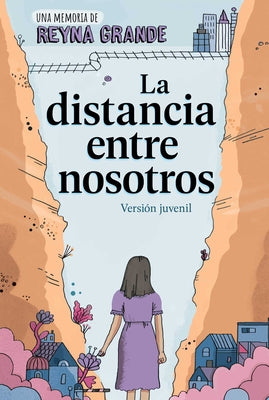 La Distancia Entre Nosotros (the Distance Between Us): Version Juvenil (Young Readers Edition) by Grande, Reyna