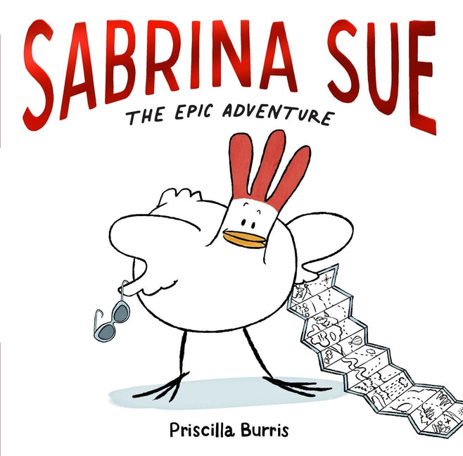 Sabrina Sue the Epic Adventure -- Priscilla Burris, Hardcover
