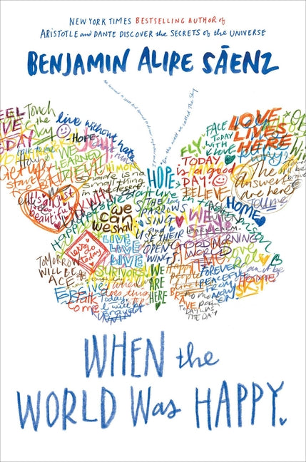 When the World Was Happy -- Benjamin Alire Sáenz, Hardcover
