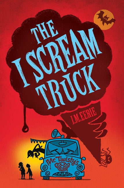 The I Scream Truck -- I. M. Eerie, Hardcover