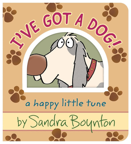 I've Got a Dog!: A Happy Little Tune -- Sandra Boynton, Board Book