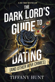 The Dark Lord's Guide to Dating (and Other War Crimes) by Hunt, Tiffany