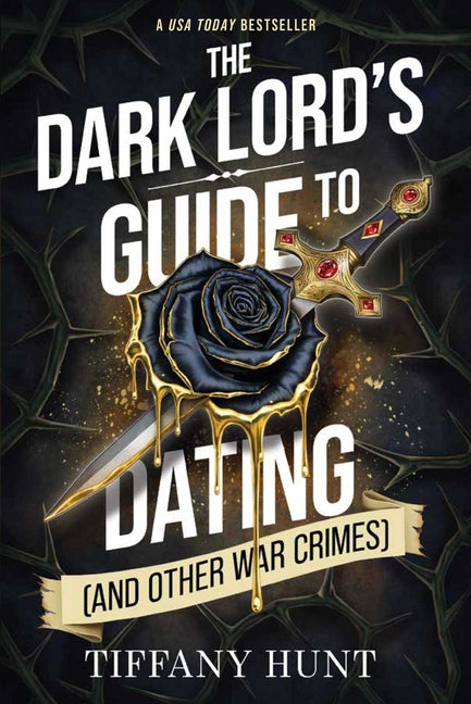The Dark Lord's Guide to Dating (and Other War Crimes) by Hunt, Tiffany